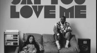 Say you love me